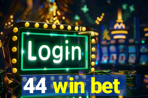 44 win bet